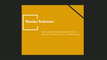Brandon Rodammer - Possesses Exceptional Management Skills