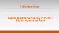 Digital Marketing Agency in Pune - Digital Agency in Pune - TTDigitals, India PowerPoint PPT Presentation