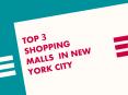 Top 3 Shopping Malls in New York City PowerPoint PPT Presentation