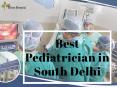Best Pediatrician in South Delhi - Best Hospitals in South Delhi PowerPoint PPT Presentation