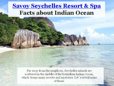 Indian Ocean facts - Savoy Resort & Spa