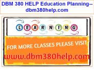 DBM 380 HELP Education Planning--dbm380help.com