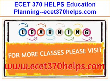 ECET 370 HELPS Education Planning--ecet370helps.com