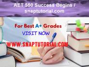 AET 550 Success Begins / snaptutorial.com