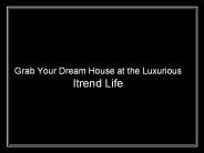 Grab Your Dream House at the Luxurious Itrend Life (1)