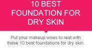 10 Best Foundations For Dry Skin