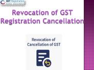Revocation of GST Registration Cancellation– GST Portal