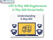 GST E-Way Bill Registration– eWay Bill Portal India