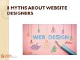 8 MYTHS ABOUT WEBSITE DESIGNERS PowerPoint PPT Presentation
