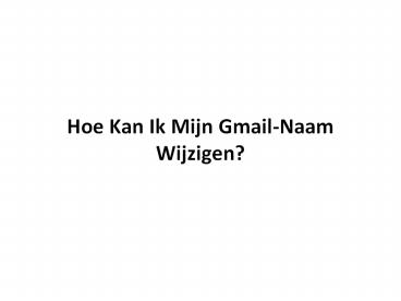 Hoe kan ik mijn Gmail-naam wijzigen?