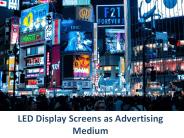 LED Display Screens as Advertising Medium