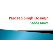 Pardeep Singh Dosanjh - Sadda Move