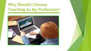 Why Should I Choose Teaching As My Profession