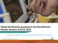 Sterilization Equipment And Disinfectants Global Market Report 2019 PowerPoint PPT Presentation