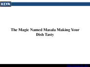 The Magic Named Masala Making Your Dish Tasty