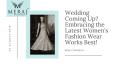 Wedding Coming Up? Embracing the Latest Women's Fashion Wear Works Best! PowerPoint PPT Presentation