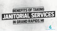 Benefits of Taking Janitorial Services in Grand Rapids MI