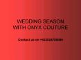 WEDDING SEASON WITH ONYX PowerPoint PPT Presentation
