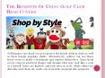 The Benefits Of Using Golf Club Head Covers