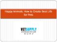 Happy Animals: How to Create Best Life for Pets PowerPoint PPT Presentation