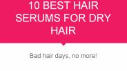 10 Best Hair Serums For Dry Hair