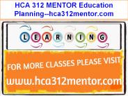HCA 312 MENTOR Education Planning--hca312mentor.com