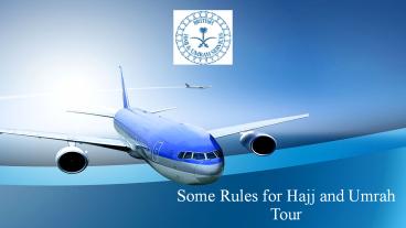 Some Rules for Hajj and Umrah Tour
