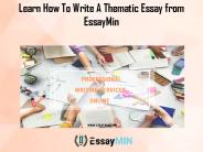 Learn How To Write A Thematic Essay from EssayMin