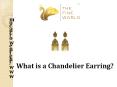 History of Chandelier Earring PowerPoint PPT Presentation