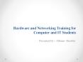 Hardware and Networking Training for Computer and IT Students PowerPoint PPT Presentation