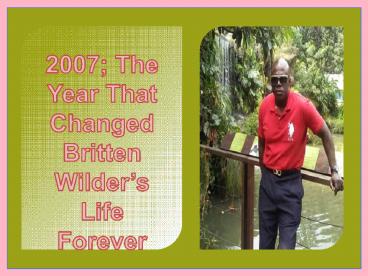 2007; The Year That Changed Britten Wilder’s Life Forever (1)