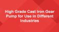 High-Grade Cast Iron Gear Pump for Use in Different Industries PowerPoint PPT Presentation