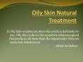 Oily Skin Natural Treatments PowerPoint PPT Presentation