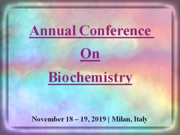 About Conference | Biochemistry | Conference | Meetings | Events | 2019 (1)