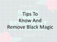 Tips To Know And Remove Black Magic PowerPoint PPT Presentation