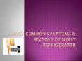5 Most Common Symptoms & Reasons Of Noisy Refrigerator PowerPoint PPT Presentation