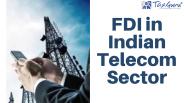 FDI in Indian Telecom Sector