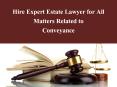 Hire Expert Estate Lawyer for All Matters Related to Conveyance PowerPoint PPT Presentation