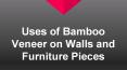 Uses of Bamboo Veneer on Walls and Furniture Pieces