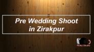 Pre Wedding Shoot in Zirakpur