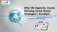 Why SM Agencies Create Winning Social Media Strategies | Sociallyin PowerPoint PPT Presentation