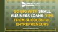 Go big with small business loans tips from successful entrepreneurs PowerPoint PPT Presentation