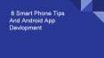 8 Smart Phone Tips and Android App Devlopment PowerPoint PPT Presentation