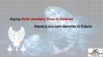 Buying Gold Jewellery Shop in Gulshan can Reward you