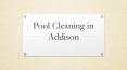 Pool Cleaning in Addison PowerPoint PPT Presentation