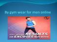By gym wear for men online PowerPoint PPT Presentation