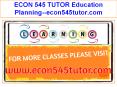 ECON 545 TUTOR Education Planning--econ545tutor.com PowerPoint PPT Presentation