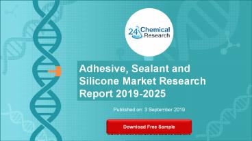 Adhesive, Sealant and Silicone Market Research Report