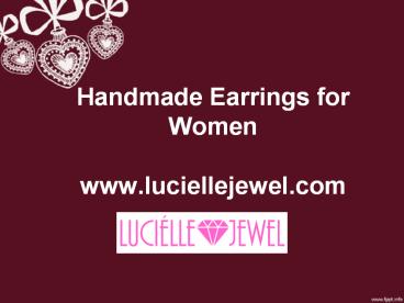 Handmade Earrings for Women - www.luciellejewel.com