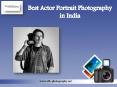 Best Actor Portrait Photography in India PowerPoint PPT Presentation